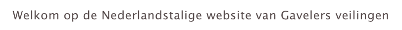 Welkom op de Nederlandstalige website van Gavelers veilingen