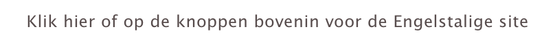 Klik hier of op de knoppen bovenin voor de Engelstalige site